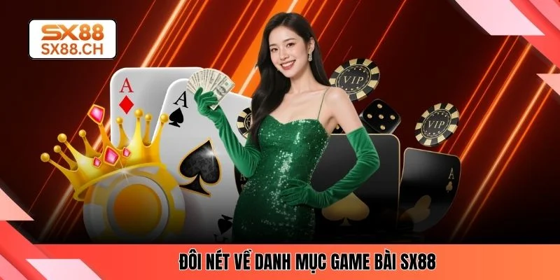 Game Bài SX88 - 4 Điểm Nổi Bật Giúp Danh Mục Thu Hút - SAXON.GAMES