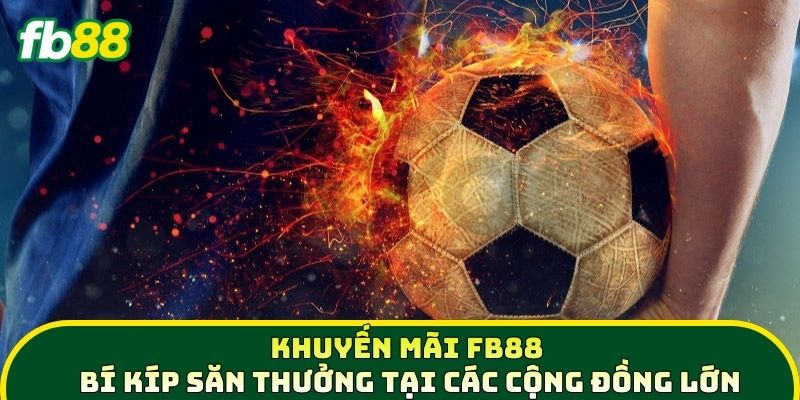 Khuyến Mãi FB88 - Tổng Hợp Các Ưu Đãi Hot Nhất Năm 2026 - SAXON.GAMES