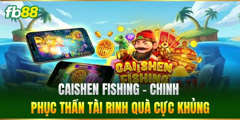 Caishen Fishing FB88 - Săn Thưởng Bắn Cá Phát Tài Đỉnh Cao - SAXON.GAMES Caishen Fishing FB88 - Săn Thưởng Bắn Cá Phát Tài Đỉnh Cao - SAXON.GAMES